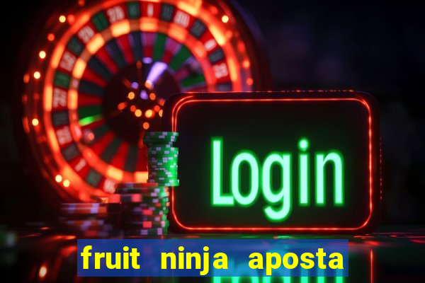 fruit ninja aposta 1 real